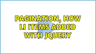 Pagination, how li items added with jQuery