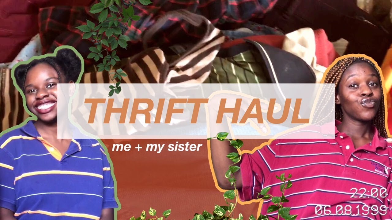 THRIFT HAUL | me + my sister - YouTube