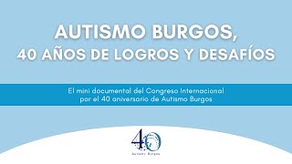 Documental "Autismo Burgos, 40 años de logros y desafíos" | Congreso Internacional 2024