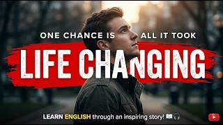 One Chance Changed Everything | Learn English Through Story | English Listening Practice