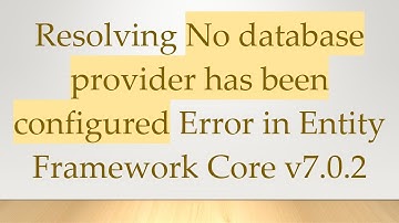 Resolving No database provider has been configured Error in Entity Framework Core v7.0.2