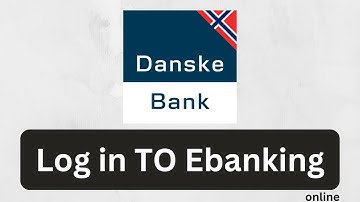 How to Log in to Denmark Danske Bank online