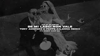 Julio Iglesias - Se Mi Lasci Non Vale (Tony Amatore & Peppe Salerno Remix) “Tu Sabes Como Es”