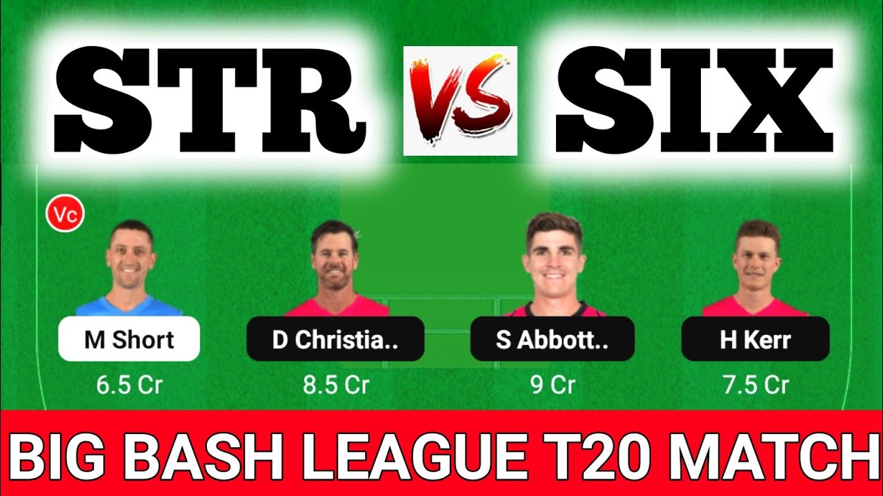 STR Vs SIX Dream11 Prediction SIX Vs STR Dream11 Adelaide Striker Vs str-vs-six-dream11-prediction-six-vs-str-dream11-adelaide-striker-vs