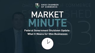 Market Minute | Federal Government Shutdown Update: What It Means for Ohio Businesses