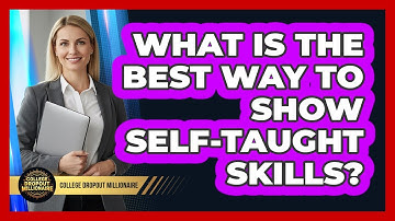 What Is The Best Way To Show Self-Taught Skills?