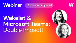 Wakelet & Microsoft Teams: Double Impact! (Wakelet Webinar)