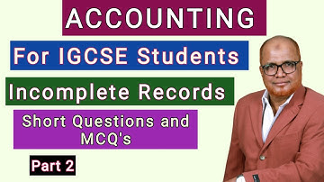Accounting I For IGCSE Students I Incomplete Records I Short Questions I Part 2 I Hasham Ali Khan I