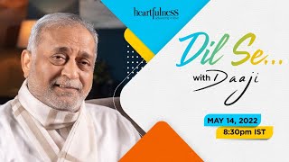 Dil Se with Daaji | Heart to Heart with Daaji | 14th May | 08:30 PM IST | Heartfulness
