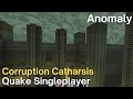 Quake singleplayer  corruption catharsis   anomaly rtalk0