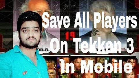 How to unlock and save all players in tekken 3 game on mobile by Upgrator Amir