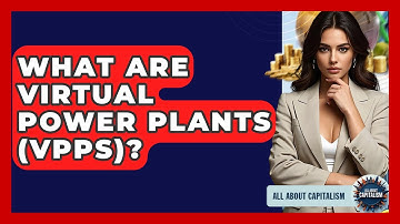 What Are Virtual Power Plants (VPPs)? - All About Capitalism