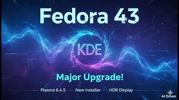 Nieuwe functies in Fedora KDE Plasma 43 – Grote upgrade! Plasma 6.4.5, nieuwe installer & HDR-wee...