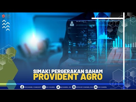 SIMAK! PERGERAKAN SAHAM PROVIDENT AGRO | 2ND SESSION CLOSING 17/06/2022
