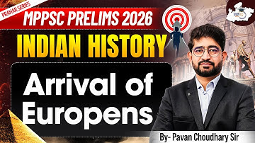 MPPSC Prelims 2026: History | Arrival of Europens | BY Pawan Sir | MPPSC StudyIQ