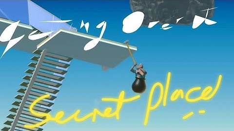 Getting over it wrong way and secret place.......