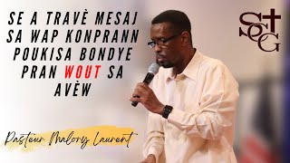 Se a Travè Mesaj Sa Wap Konprann Poukisa Bondye Pran Wout Sa Avèw | Pasteur Malory Laurent