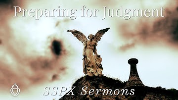 Preparing for Judgment - SSPX Sermons
