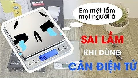 Những sai lầm khi sử dụng cân tiểu ly điện tử cần tránh