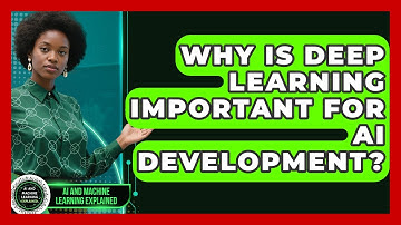 Why Is Deep Learning Important for AI Development? | AI and Machine Learning Explained News