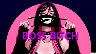 Nightcore ↬  Boss Bitch