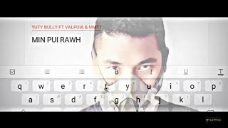 Yuty Bully ft Valpuia & Mmti || Min Pui Rawh [L.O.R.D] chords