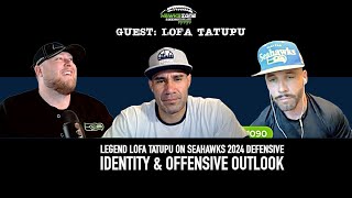 Lofa Tatupu on SEAHAWKS Defensive Identity & Offensive Outlook