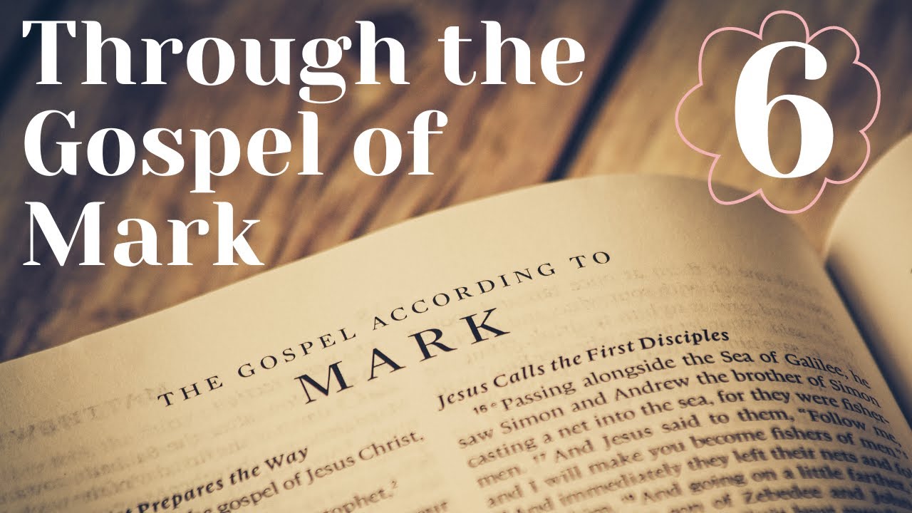 Through the Gospel of Mark 6