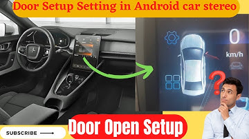 Door setting in Android Car stereo. How to set Door information in Android head Unit. Door info .