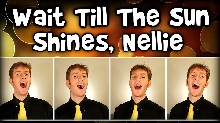 Wait Till The Sun Shines Nellie - Barbershop Quart...