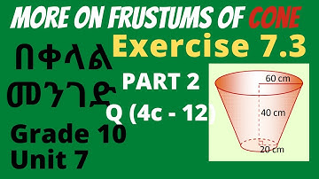 Exercise 7.3 Part 2 | Frustums of Cone Area & Volume | Maths Grade 10 | Unit 7