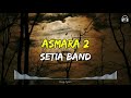 Setia Band - Asmara 2 ( Sakit Hati ) | Lirik Lagu