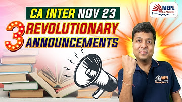 CA INTER NOV 23 - 3 Revolutionary Announcements | MEPL- Mohit Agarwal
