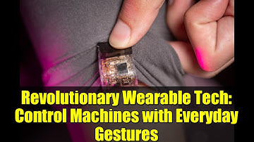 Revolutionary Wearable Tech: Control Machines with Everyday Gestures