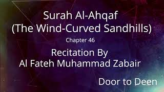 Surah Al-Ahqaf (The Wind-Curved Sandhills) Al Fateh Muhammad Zabair  Quran Recitation