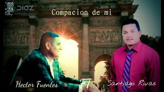 Compación De Mi Hector Fuentes Ft Santiago Rivas