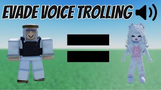 Roblox Evade Voice Trolling