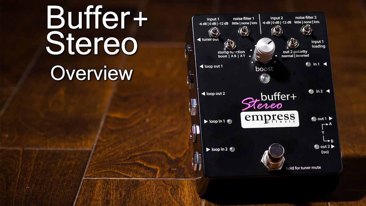 Empress Effects Buffer+ Stereo - Overview - YouTube