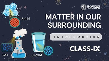 Introduction to Matters In Our Surrounding | Class 9 | Science | NCERT | Goyal Brothers Prakashan