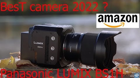 Best Camera 2022 ? Introducing Panasonic LUMIX BS1H