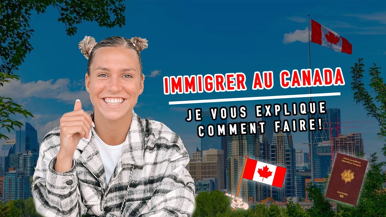 IMMIGRER AU CANADA ️ 🇨🇦 / Les étapes 💥 - YouTube