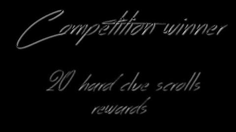 Competition winner + 20 hard clue scrolls rewards (OsRs)