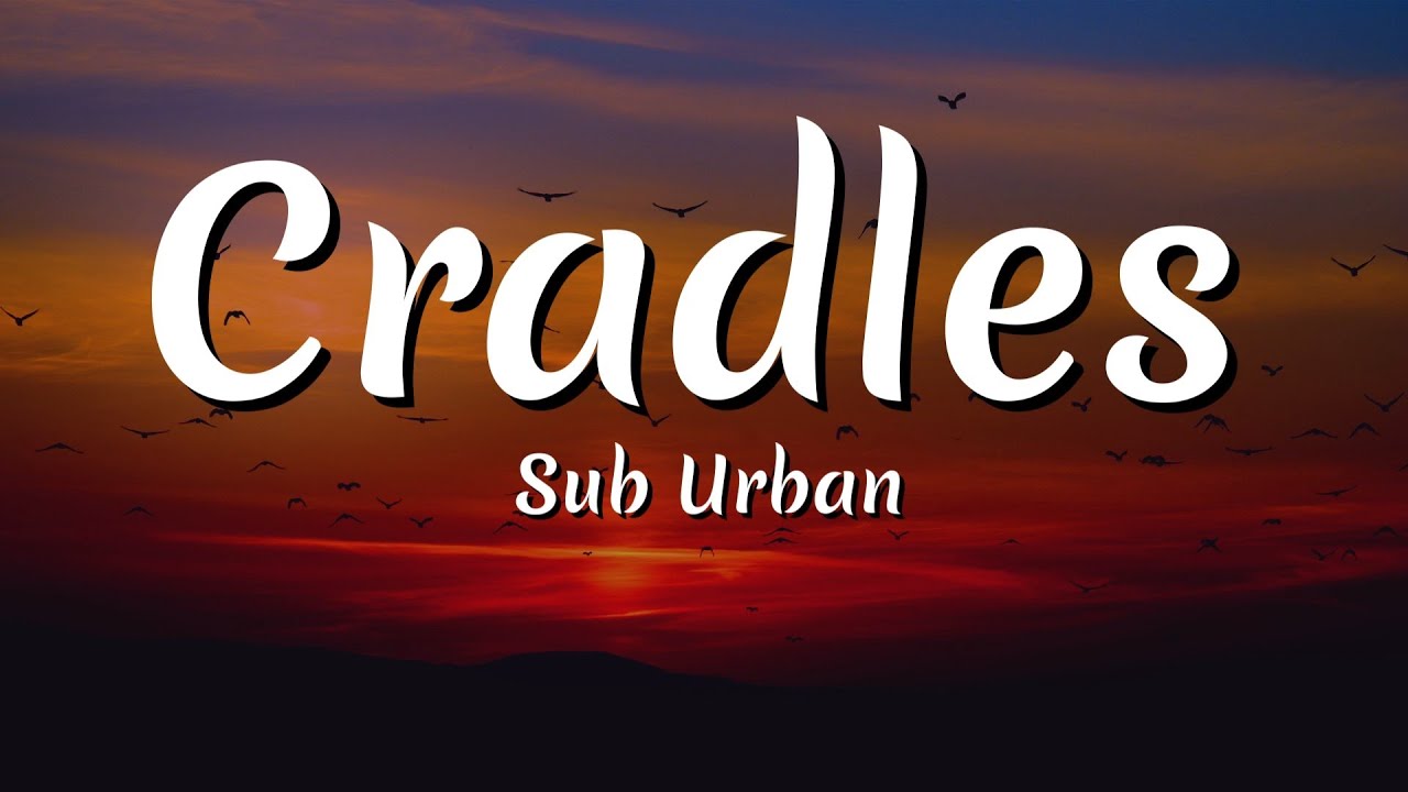 Sub Urban Cradles (Lyrics) YouTube