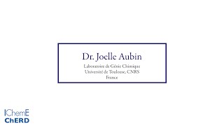 Dr. Joelle Aubin - Topic Editor - Chemical Engineering Research and Design