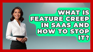 What Is Feature Creep In SaaS And How To Stop It? - The SaaS Pros Breakdown