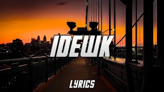 Antonvstheworld - Idewk (Lyrics)