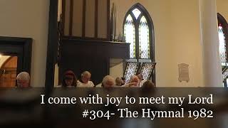 Video thumbnail of "I come with joy to meet my Lord- #304 The Hymnal 1982"