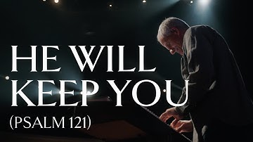 He Will Keep You (Psalm 121) • Official Video
