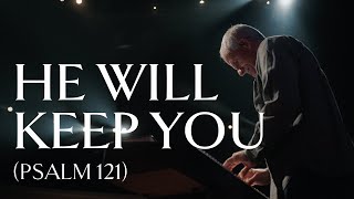 He Will Keep You (Psalm 121)  Official Video