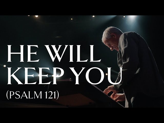 He Will Keep You (Psalm 121) • Official Video class=